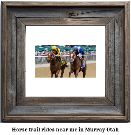 horse trail rides near me in Murray, Utah